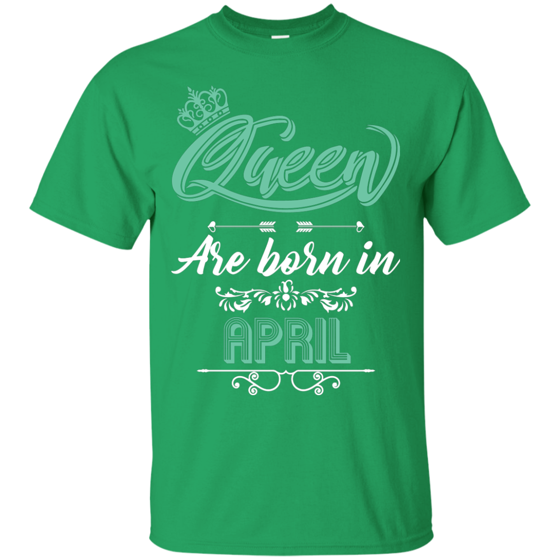 Brithday T-Shirt Queen Are Born In April Irish Green