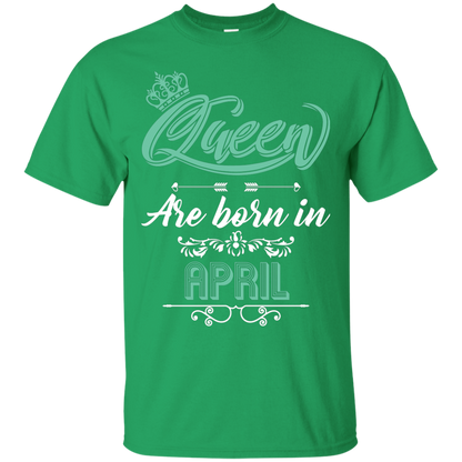 Brithday T-Shirt Queen Are Born In April Irish Green