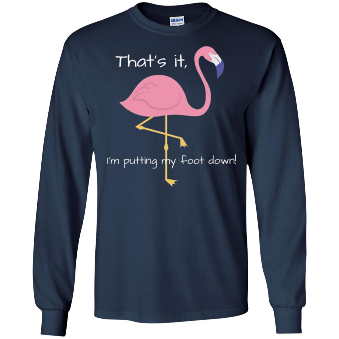 Funny Flamingo T-shirt That_s It I_m Puttinf My Foot Down Navy