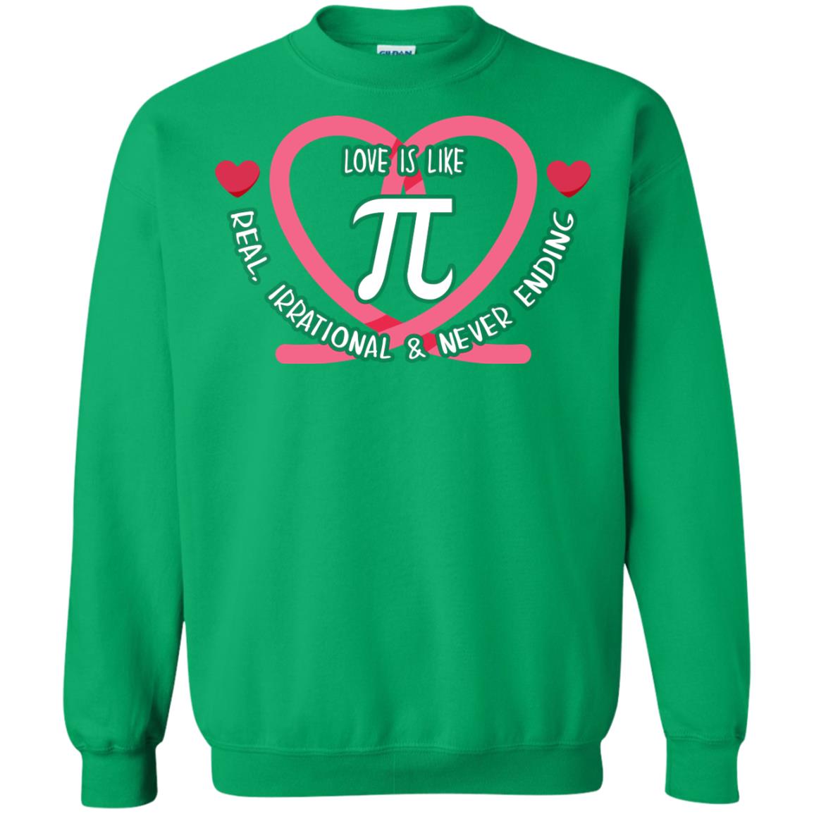 Pi Day T-shirt Love Is Like Pi Real Irrational And Never Ending Irish Green