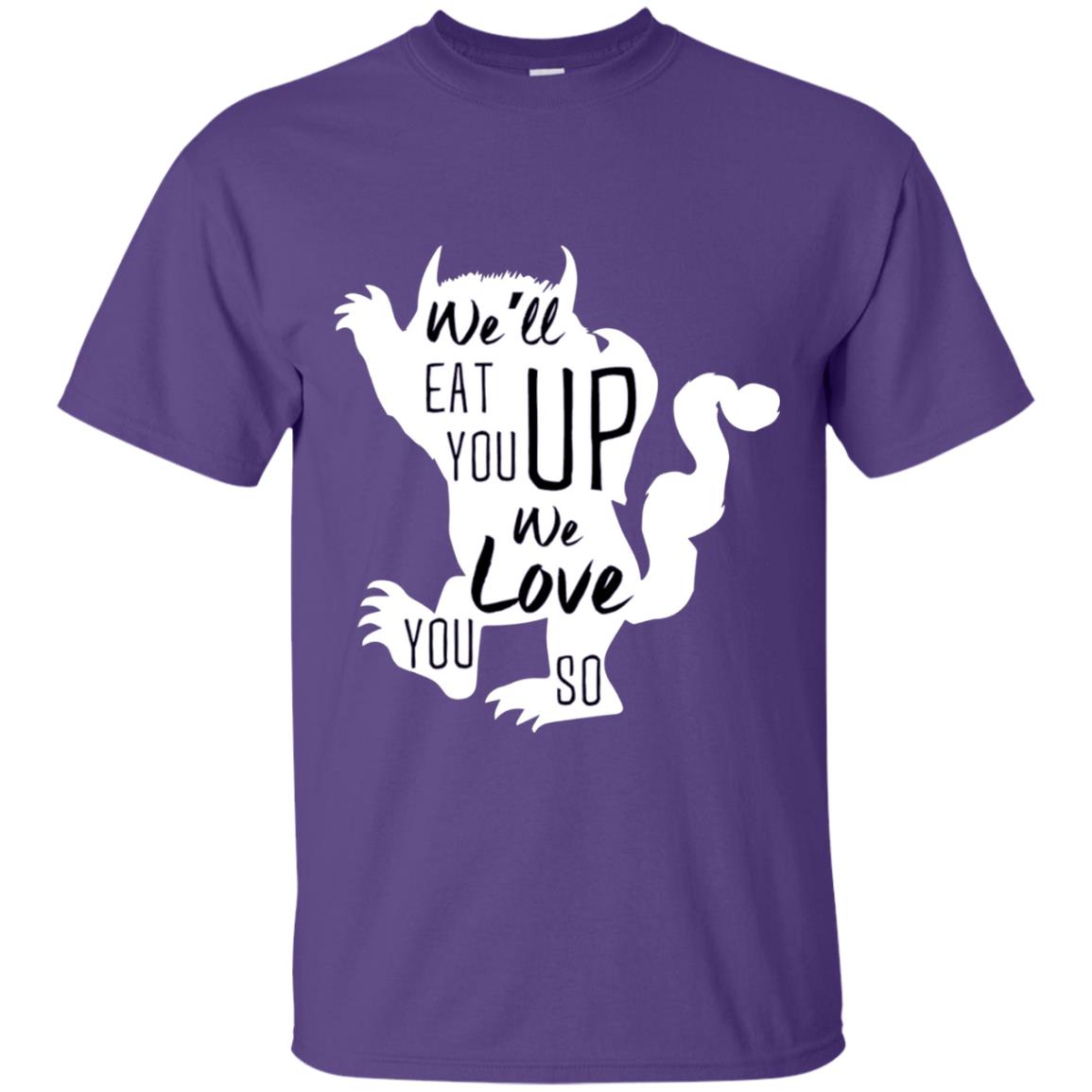 We Will Eat You Up We Love You So Shirt Purple