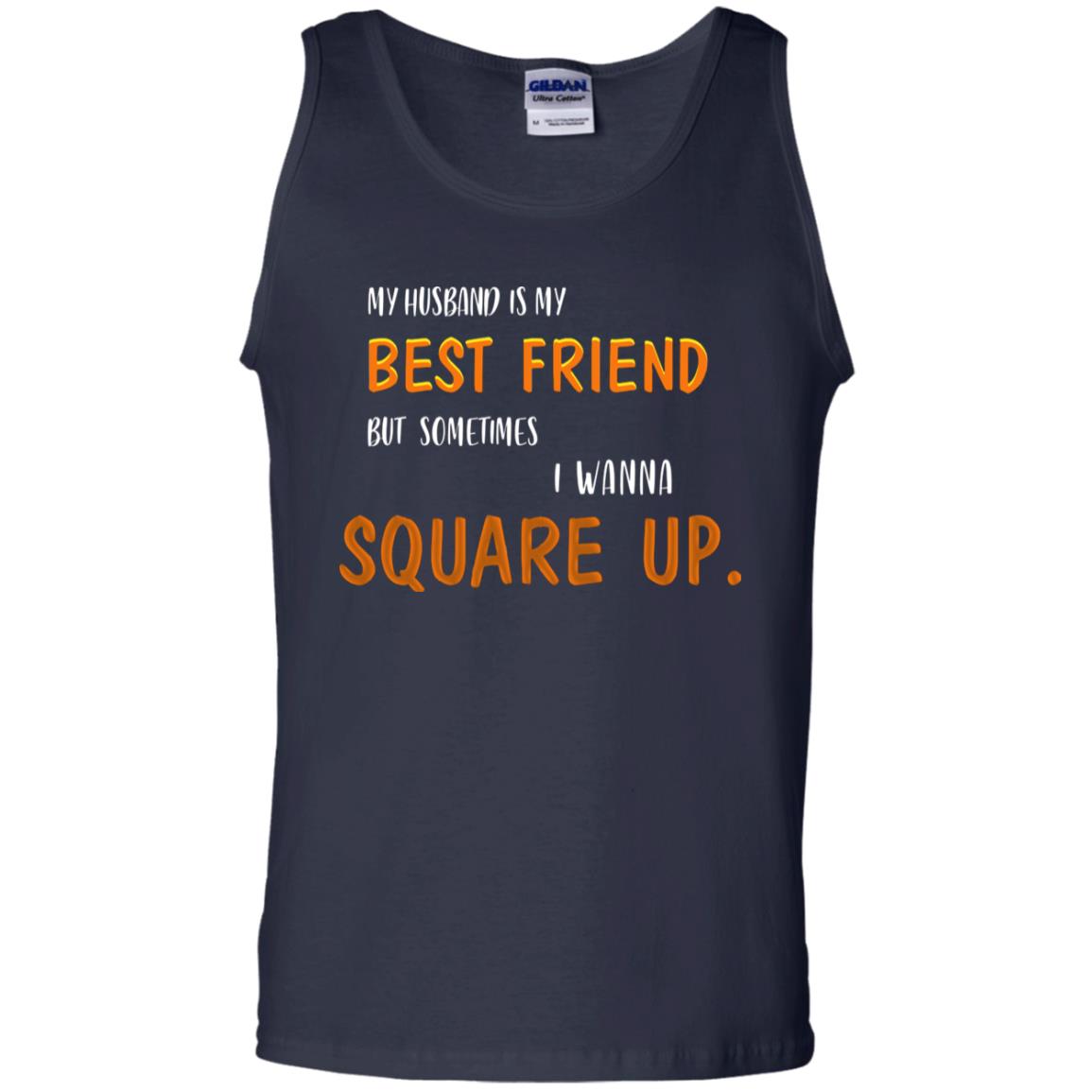 My Husband Is My Best Friend But Sometimes I Wanna Square Up Shirt Navy