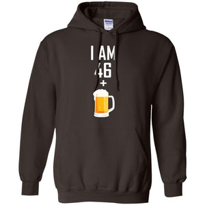 I Am 46 Plus 1 Beer 47th Birthday T-shirtG185 Gildan Pullover Hoodie 8 oz.