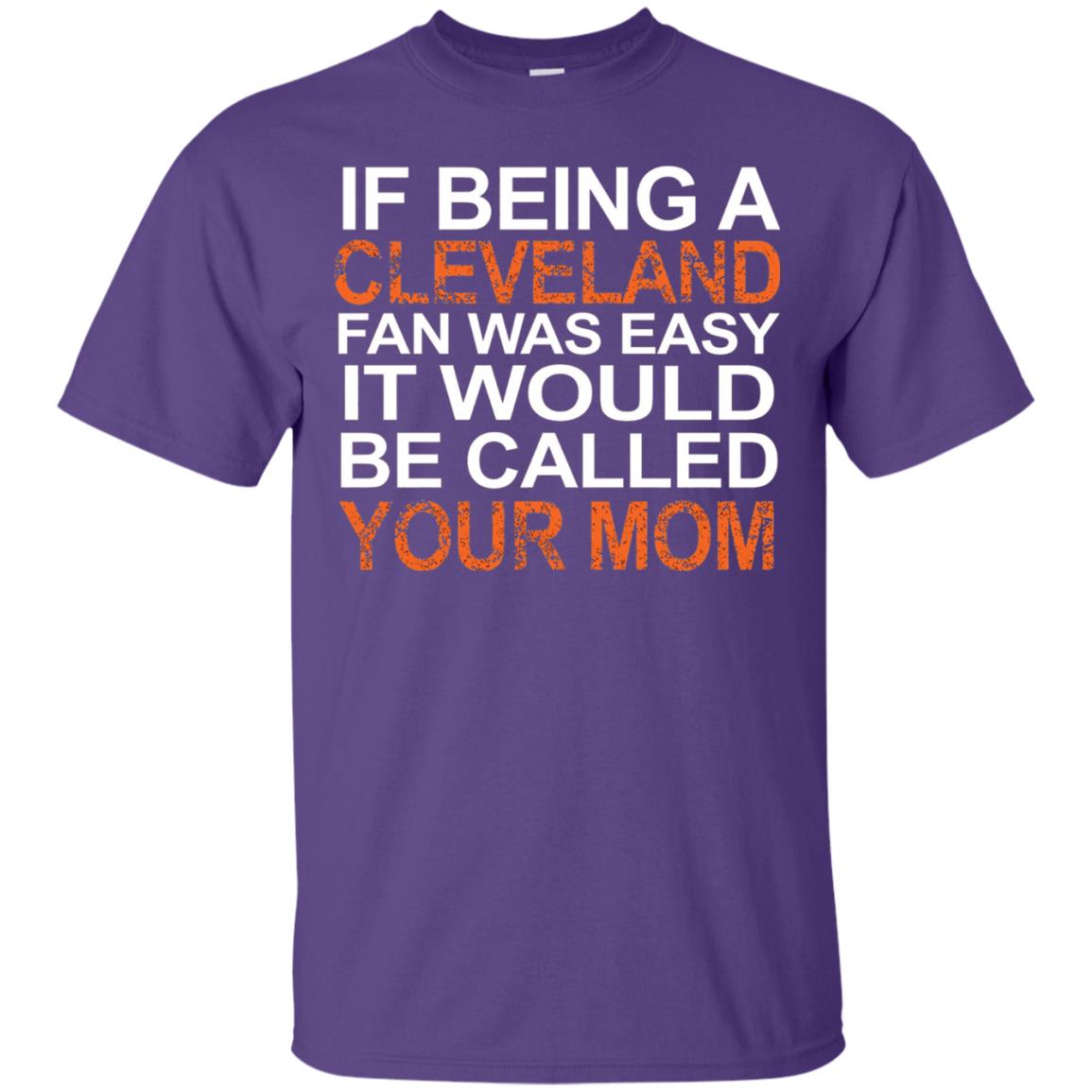 If Being A Cleveland Fan Was Easy Mommy T-shirt Purple