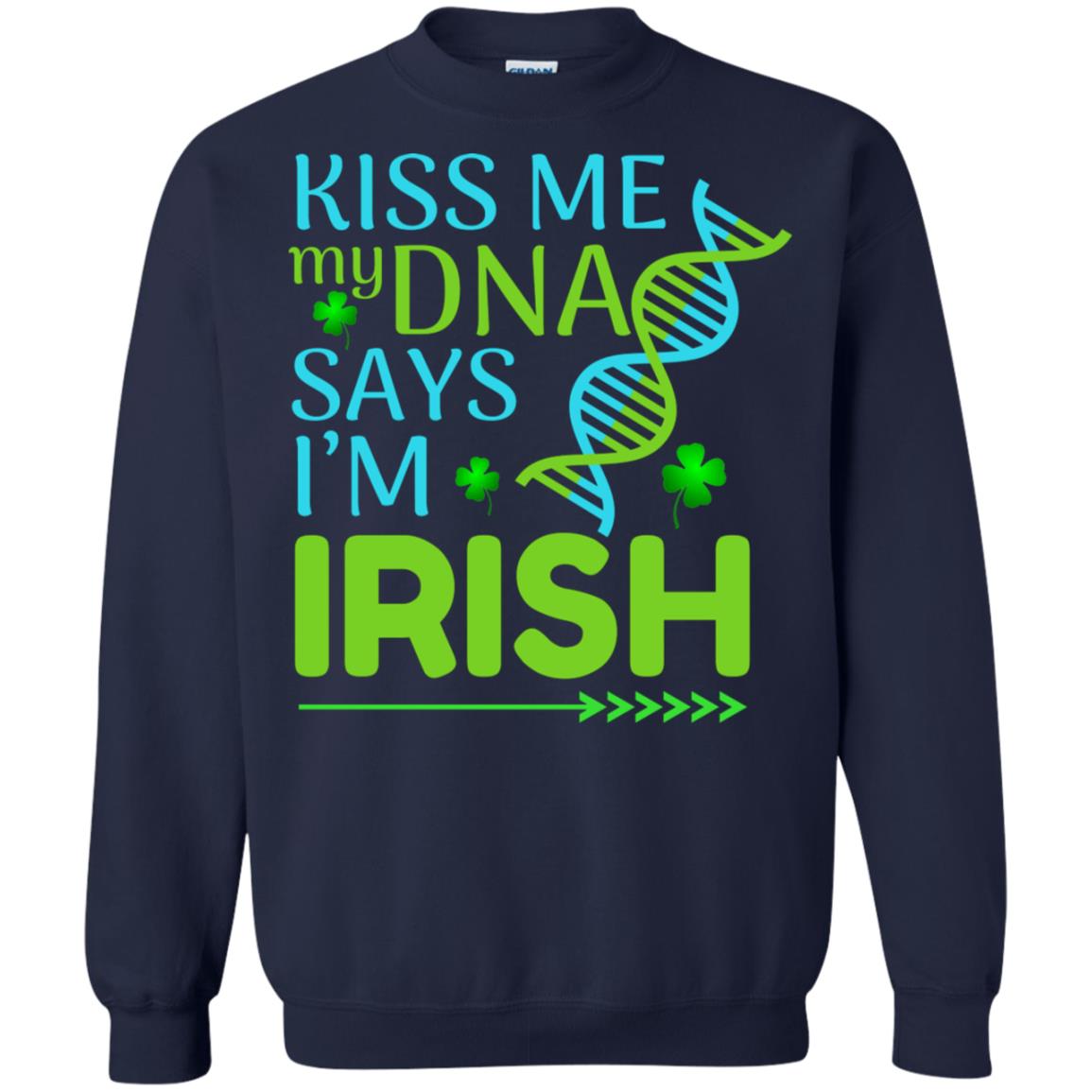 Kiss Me My Dna Say I'm Irish Saint Patricks Day Shirt Navy