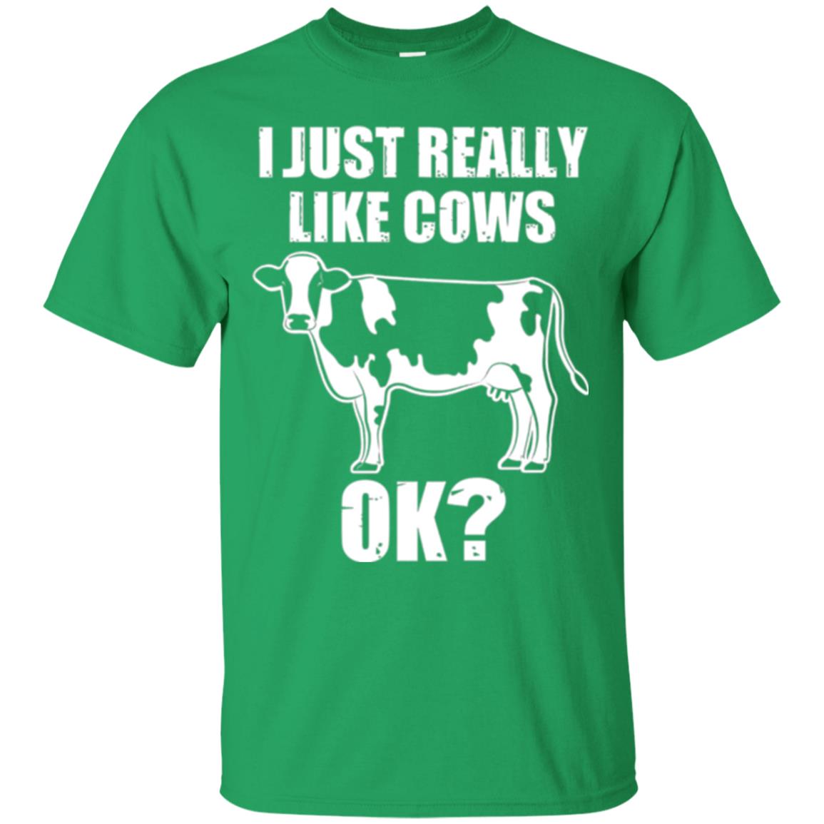 Cow Lovers T-shirt I Just Really Like Cows Ok Irish Green