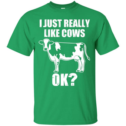 Cow Lovers T-shirt I Just Really Like Cows Ok Irish Green
