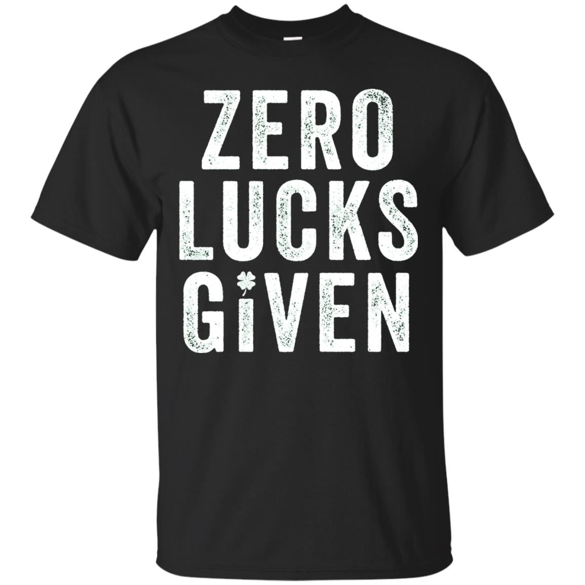 Grunge Zero Lucks Given St. Paddy_s Day T-shirt Black