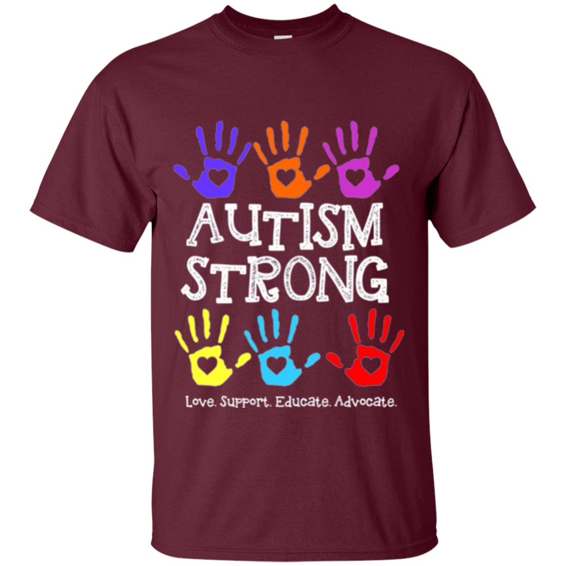 Autism Awareness T-shirt Autism Strong Love Support Educate Advocate Maroon