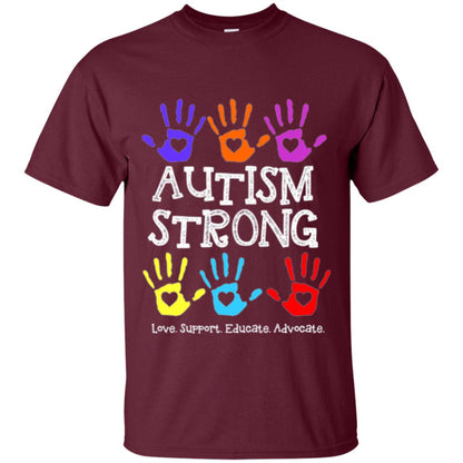 Autism Awareness T-shirt Autism Strong Love Support Educate Advocate Maroon