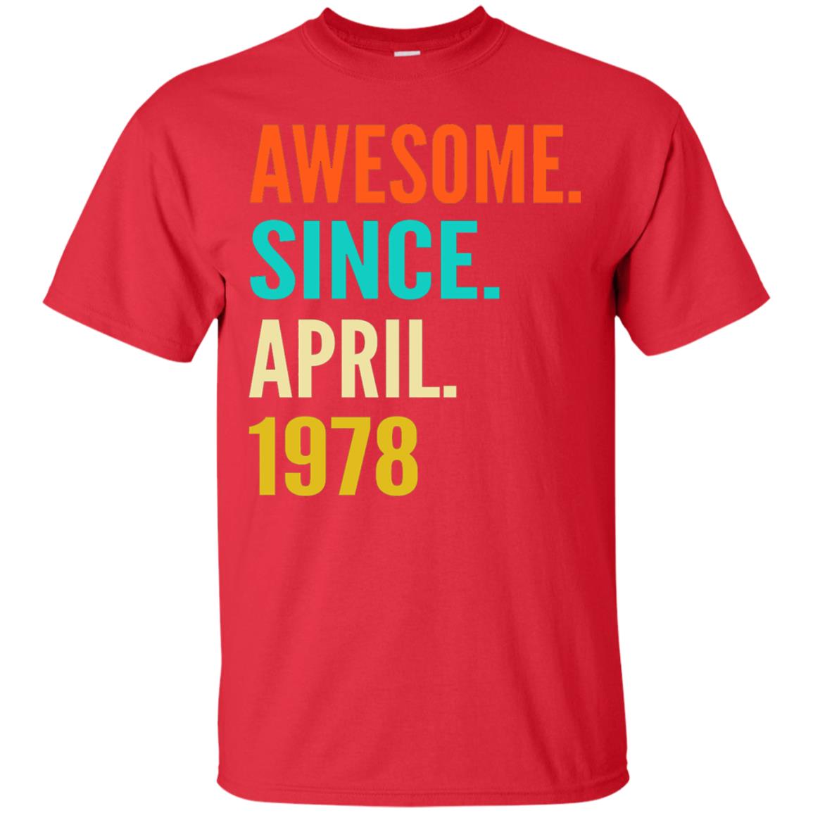 Born In April 1978 40th Birthday Awesome Since April 1978 Red
