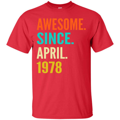 Born In April 1978 40th Birthday Awesome Since April 1978 Red