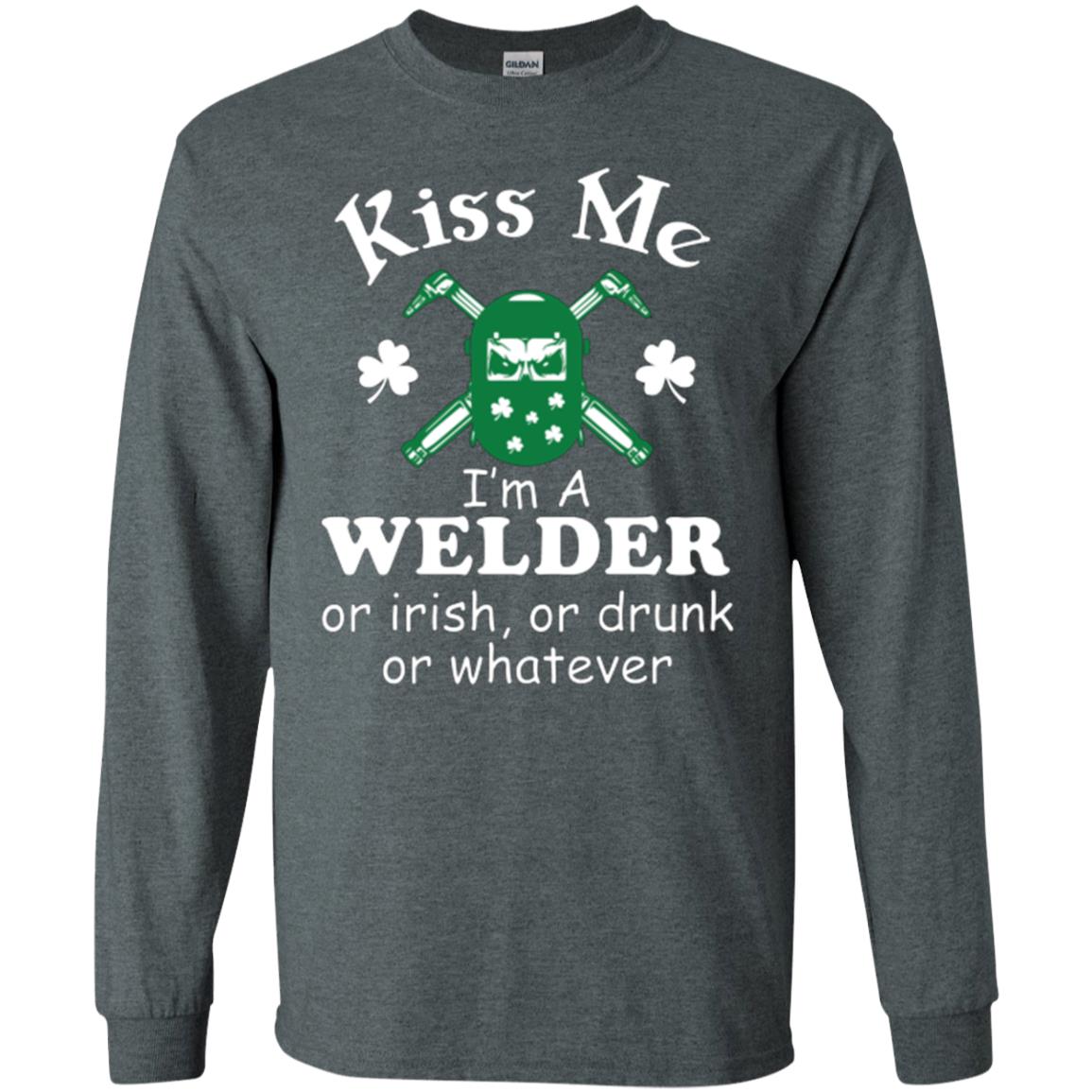 St. Patrick's Day T-shirt Kiss Me I’m A Welder Or Irish Or Drunk Or Whatever Dark Heather