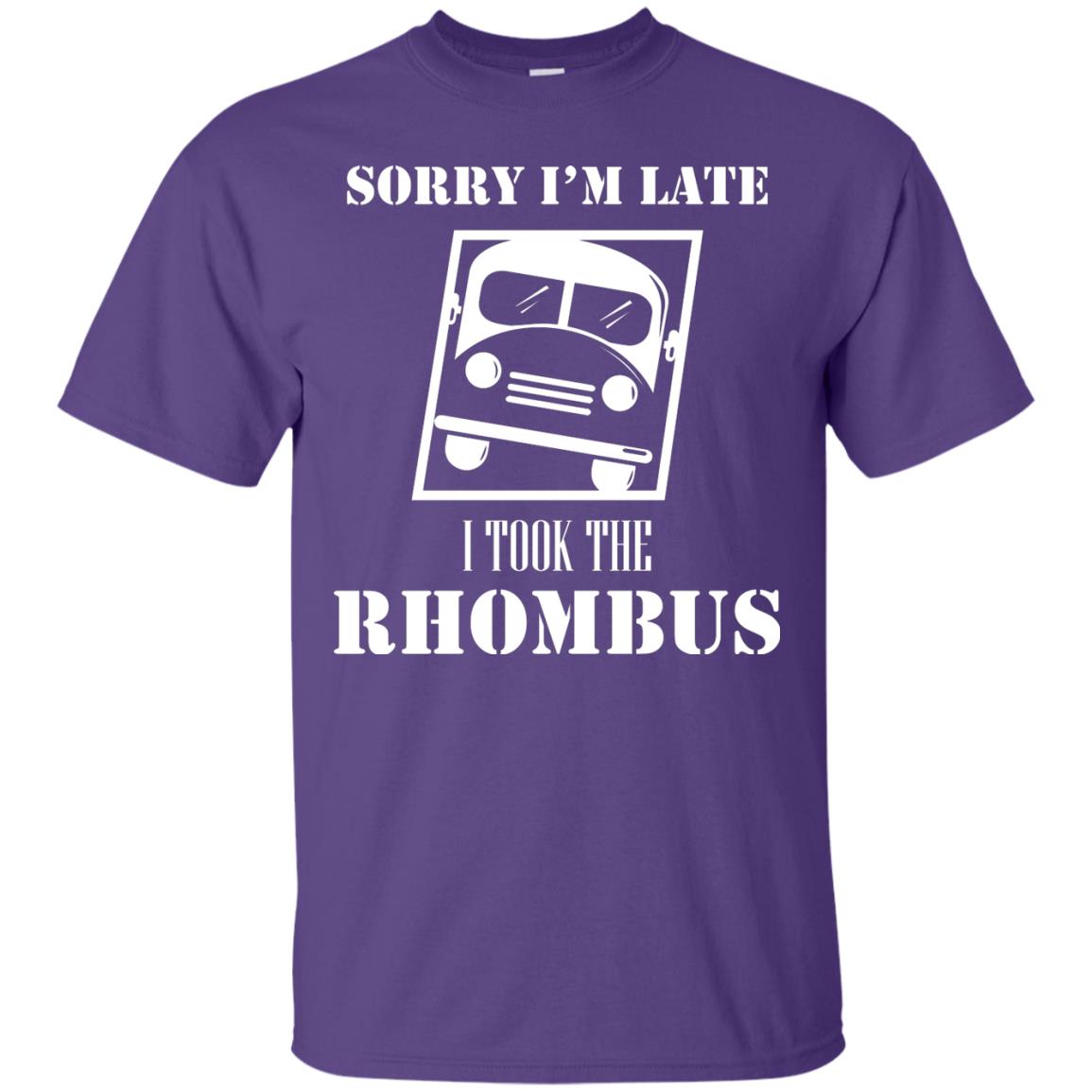 Sorry I’m Late I Took The Rhombus Funny Saying T-shirt Purple