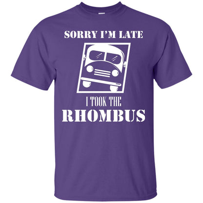 Sorry I’m Late I Took The Rhombus Funny Saying T-shirt Purple