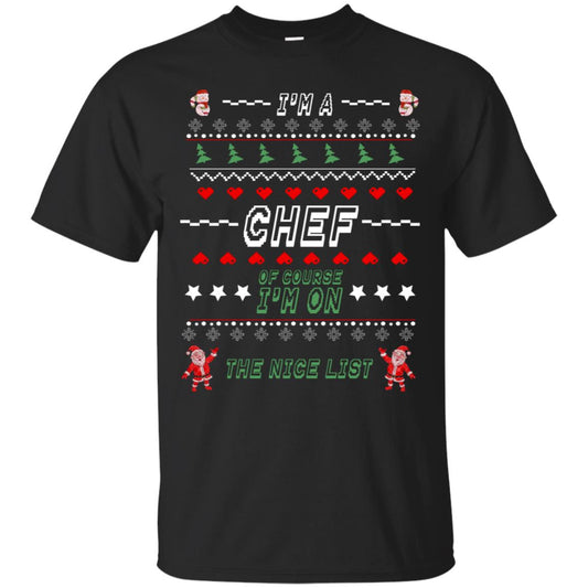 I'm A Chef Of Course I'm On The Nice List Cooker Ugly Sweater X-mas Gift Shirt Black