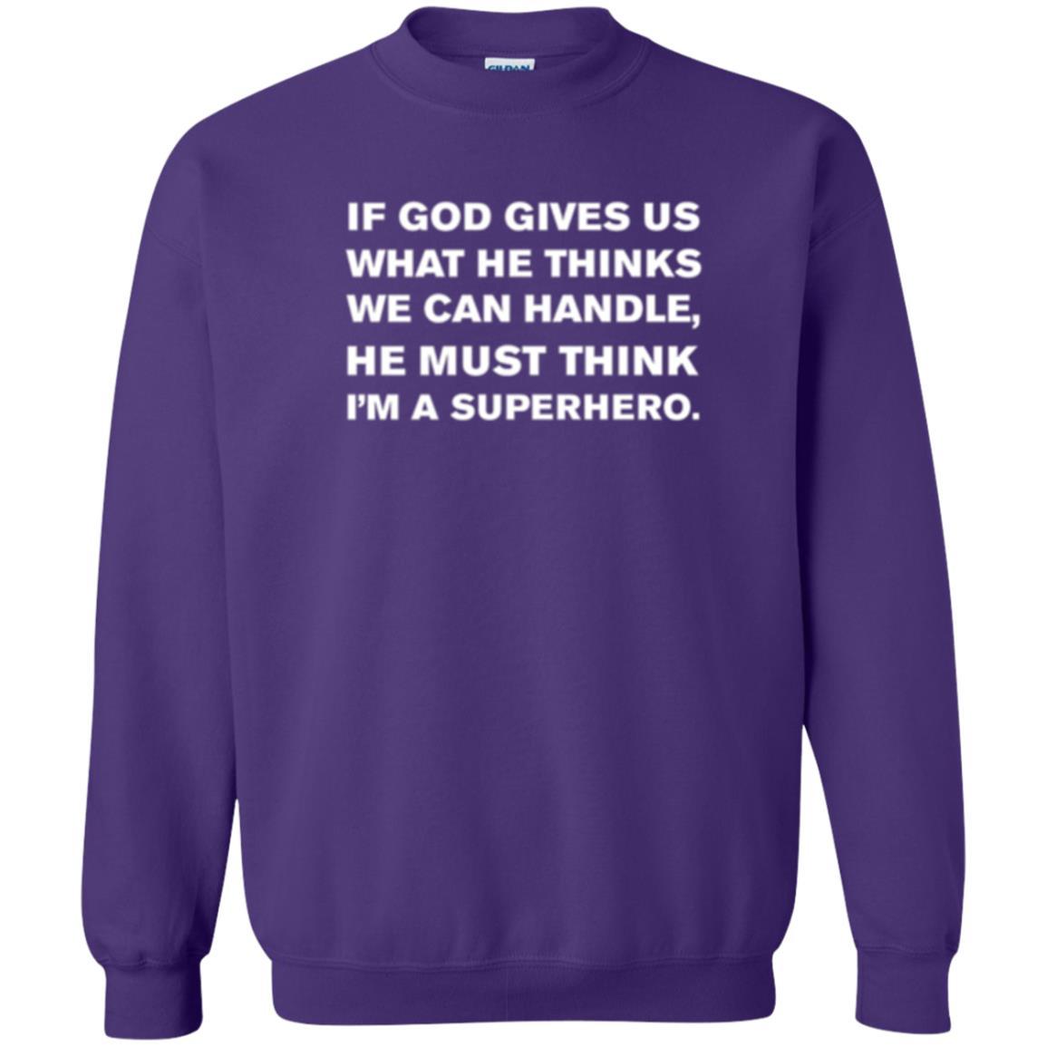 Christian T-shirt If God Gives Us What He Think We Can Handle Purple