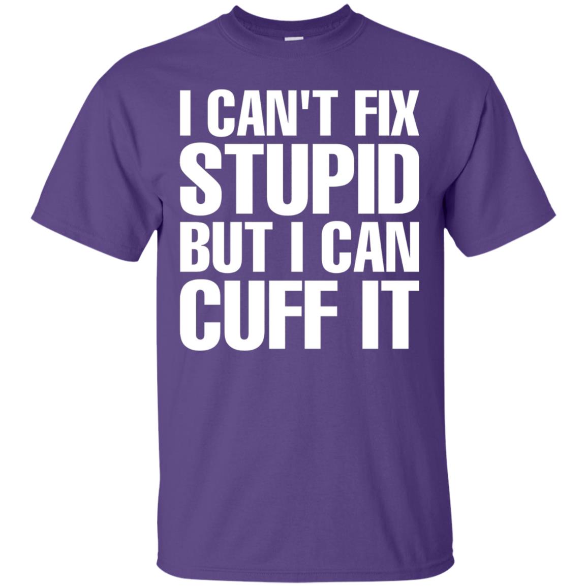 I Cant Fix Stupid But I Can Cuff It Funny Police Cop Shirt Purple