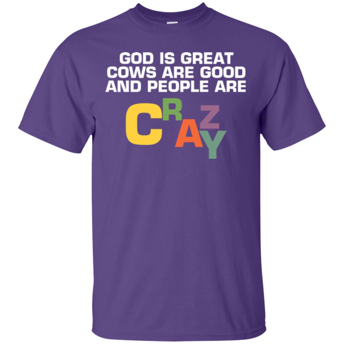 Cow Lover T-shirt God Is Great Cows Are Good And People Are Crazy Purple
