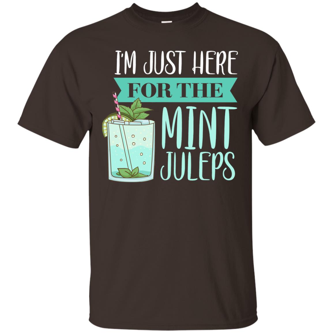 Kentucky Style Shirt Im Just Here For The Mint Juleps Dark Chocolate