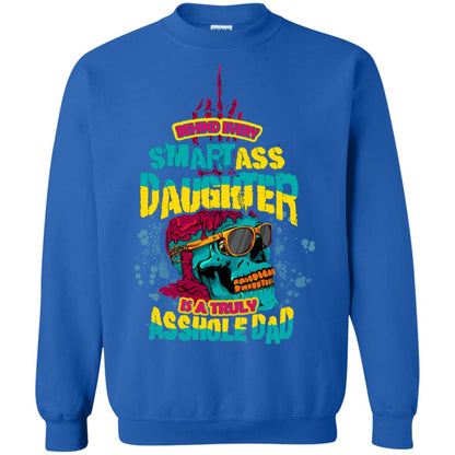 Behind Every Smart Daughter Is A Truly Dad Family Shirt Royal
