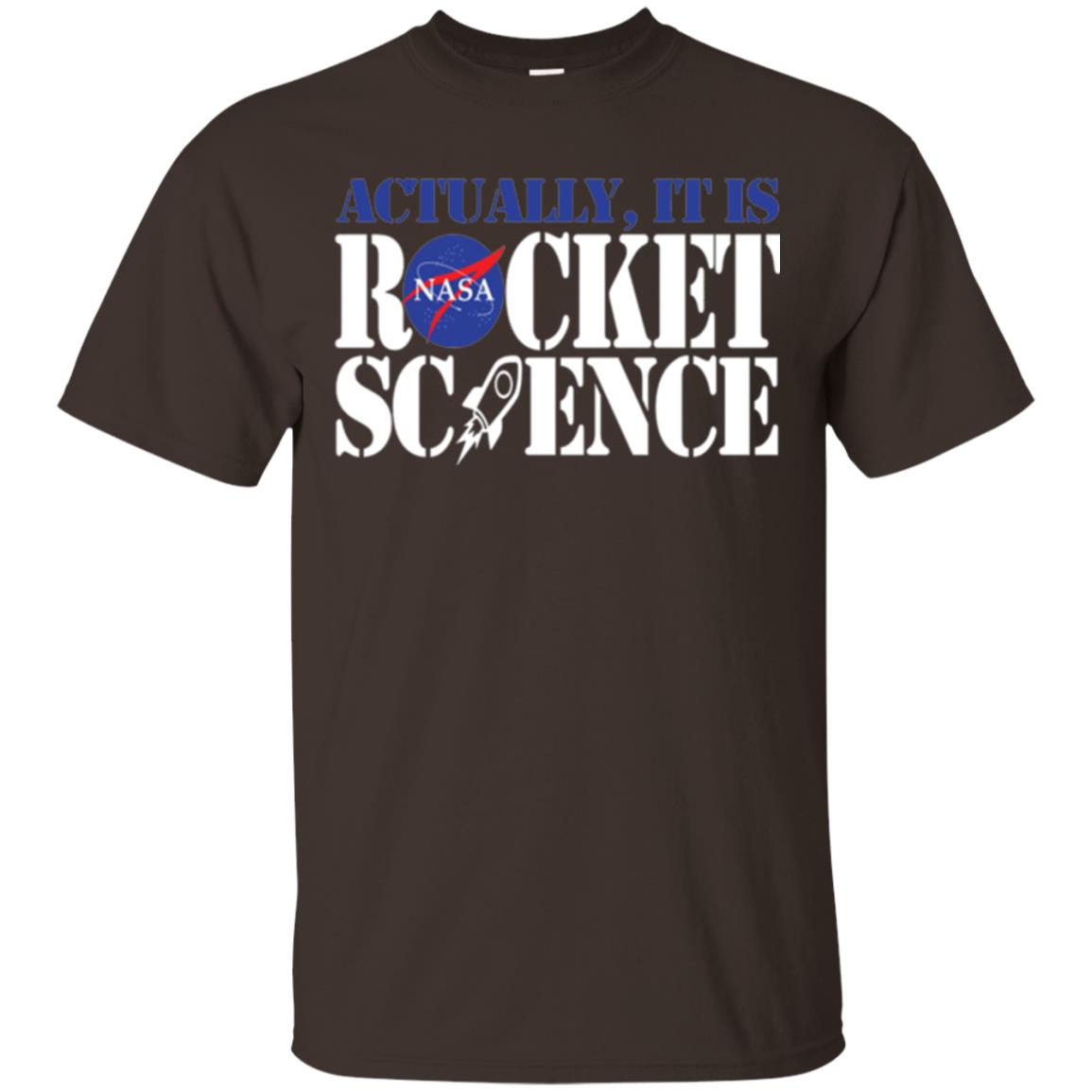 Nasa Actually It Is Rocket Science Scientist T-shirt Dark Chocolate