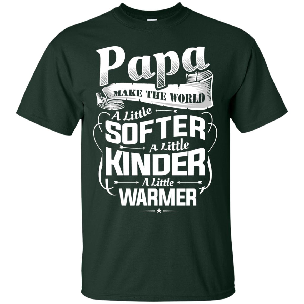Papa Make The World A Little Softer A Little Kinder A Little Warmer Forest