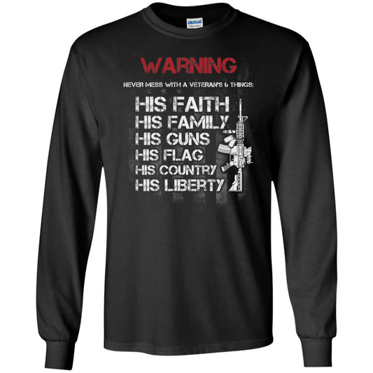 Warning Never Mess With A Veteran 6 Things His Faith Family Guns Flags Country Liberty Black
