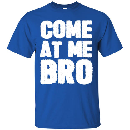 Funny Come At Me Bro T-shirt Royal