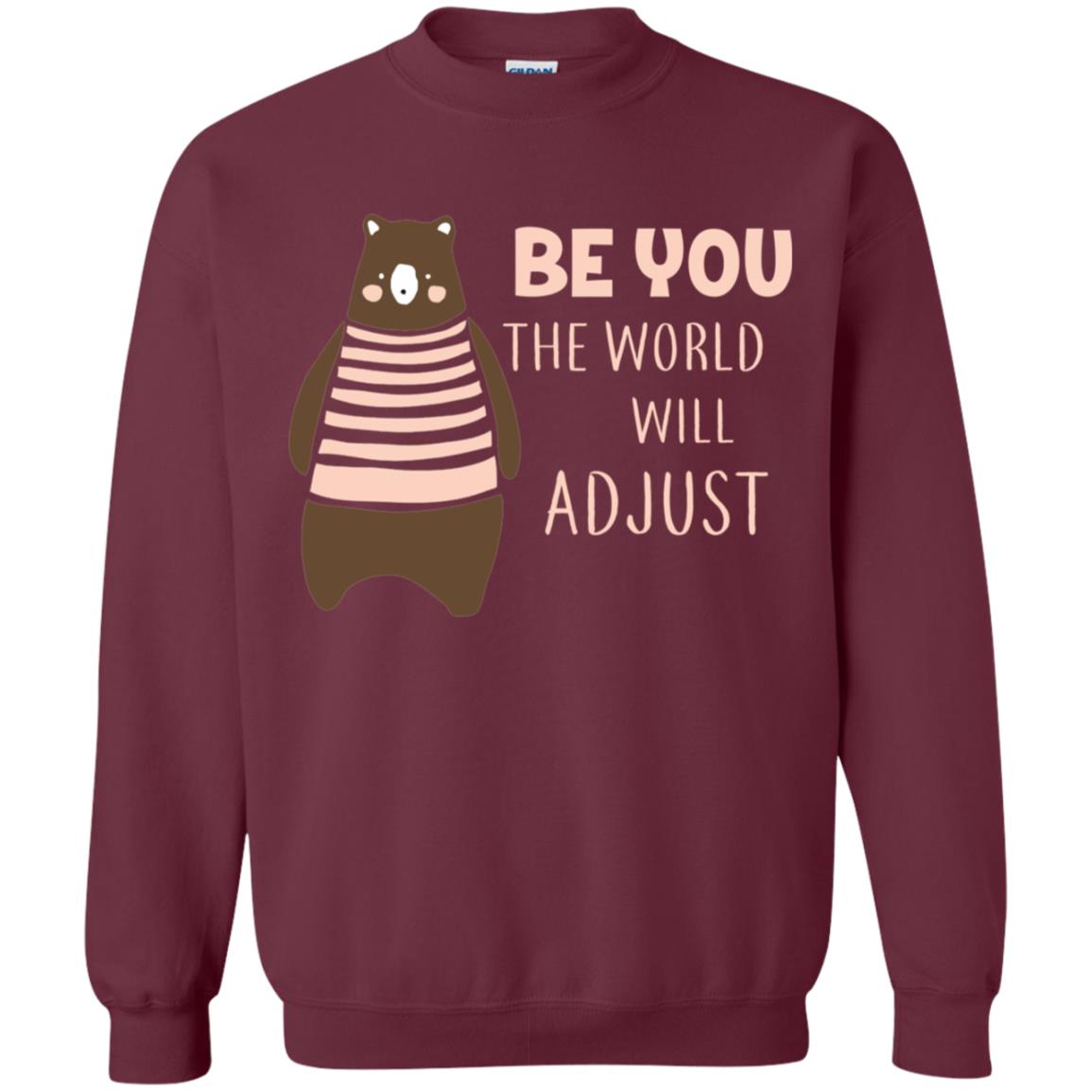Be You The World Will Adjust Shirt Maroon