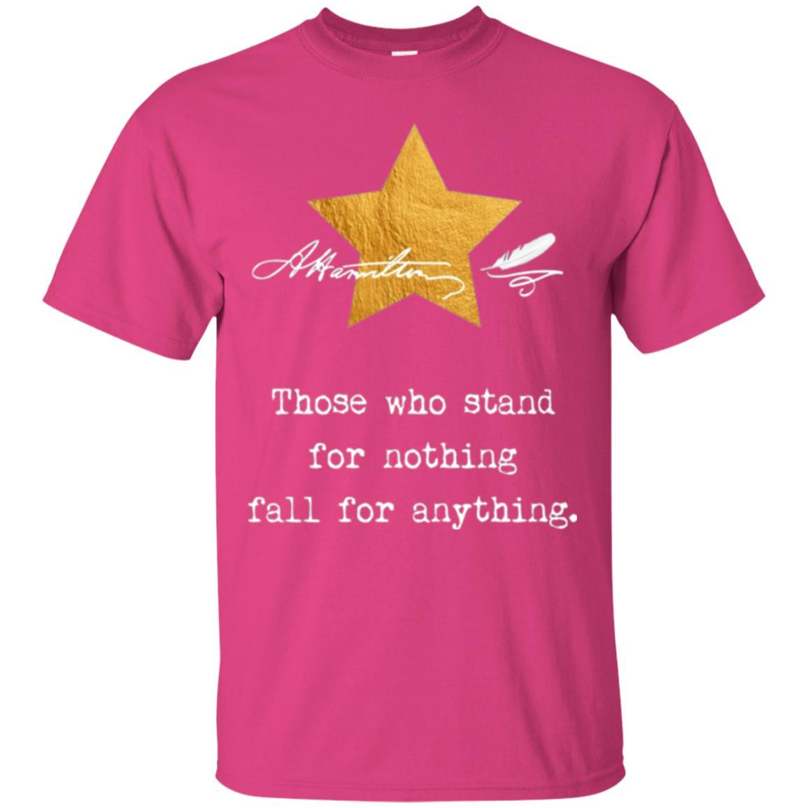 Alexander Hamilton T-shirt Those Who Stand For Nothing Heliconia