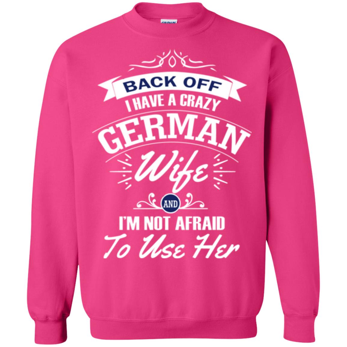 Back Of I Have A Crazy German Wife And Im Not Afraid To Use Her Heliconia
