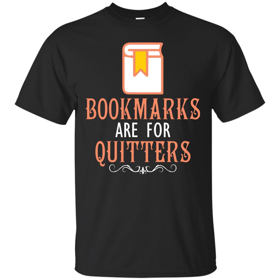Bookmarks Are For Quitters Book Reader T-shirt Black