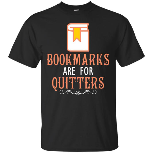 Bookmarks Are For Quitters Book Reader T-shirt Black