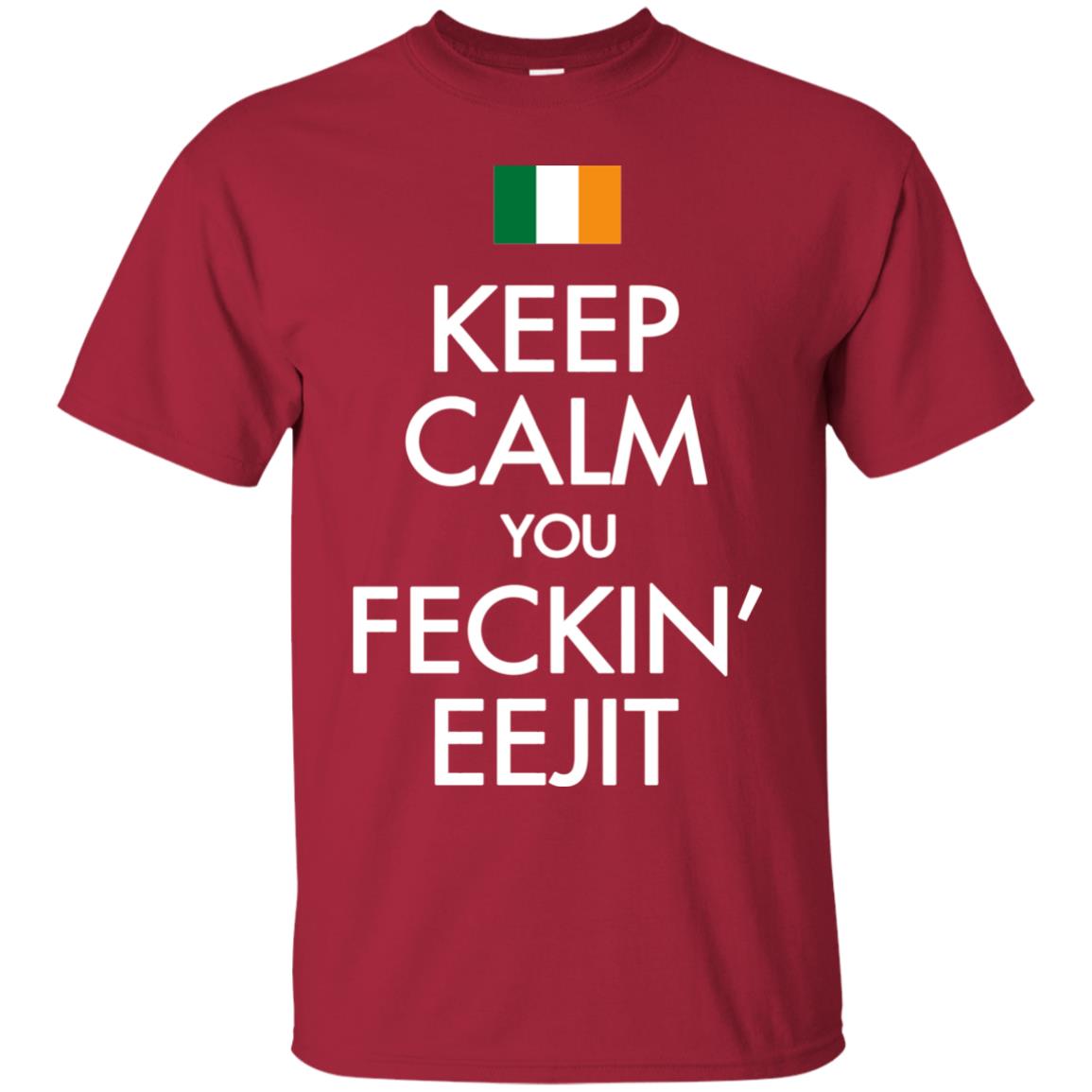 Keep Calm You Feckin_ Eejit Irish Saint Patrick_s Day Shirt Cardinal