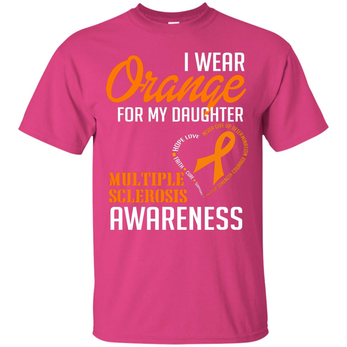I Wear Orange For My Daughter Multiple Sclerosis Awareness T-shirt Heliconia
