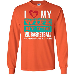 Basketball Daddy Tshirt I Love My Wife My Kids
