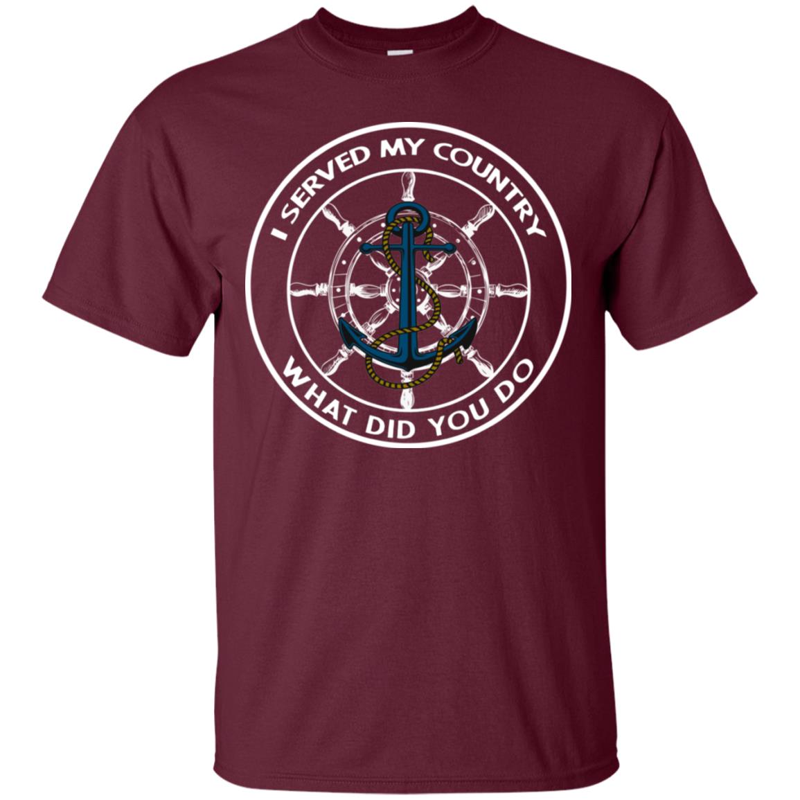 I Served My Country What Did You Do Shirt For Mens Or Womens Maroon