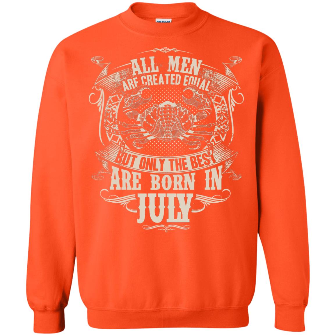 All Men Are Created Equal, But Only The Best Are Born In July T-shirt Orange