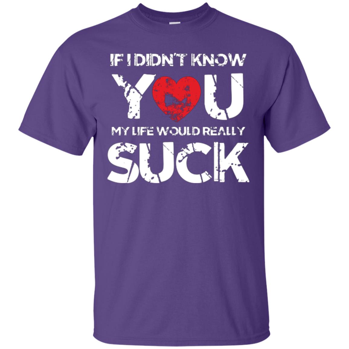 Love Couple T-shirt If I Didn’t Know You My Life Would Really Suck Purple
