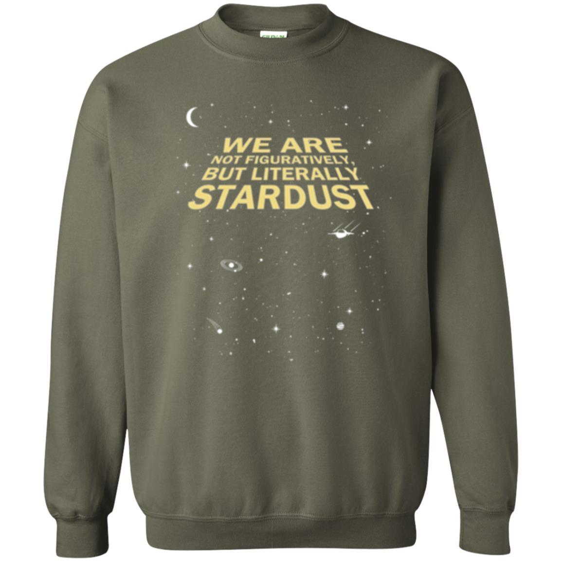 Astronomy T-shirt We Are Not Figuratively But Literally Stardust Military Green