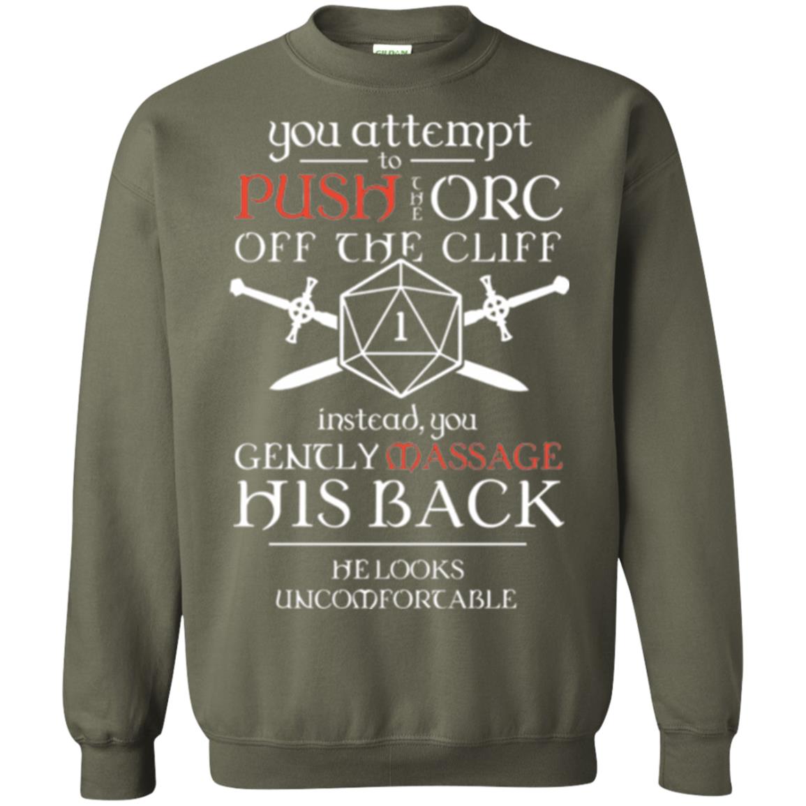 You Attempt To Push The Orc Off The Cliff T-shirt Military Green