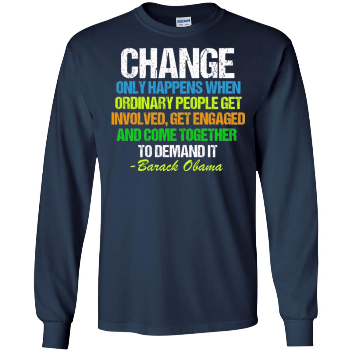 Obama Farewell Speech Change Only Happens When T-shirt Navy