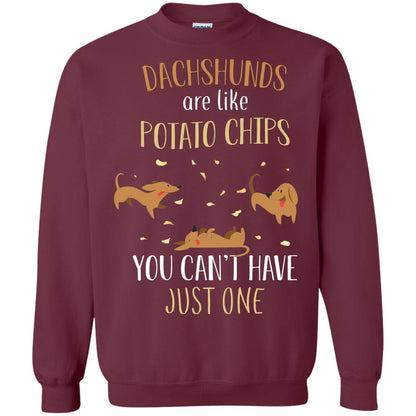 Dachshunds Are Like Potato Chips You Can't Have Just One Shirt Maroon
