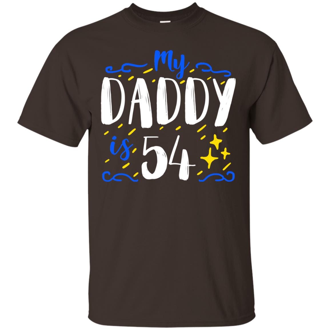 My Daddy Is 54 54th Birthday Daddy Shirt For Sons Or Daughters Dark Chocolate