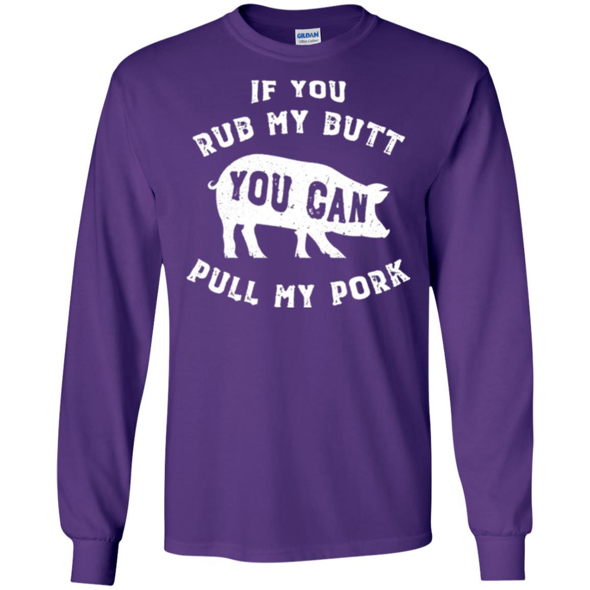 Pig Lover T-shirt If You Rub My Butt You Can Pull My Pork