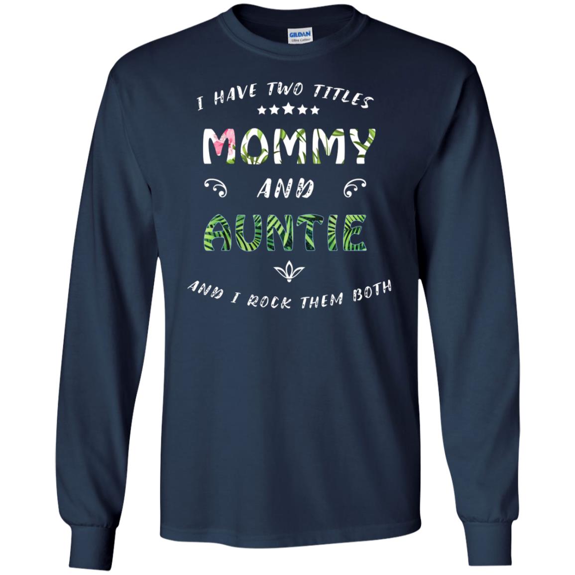 I Have Two Titles Mommy And Auntie Shirt Navy