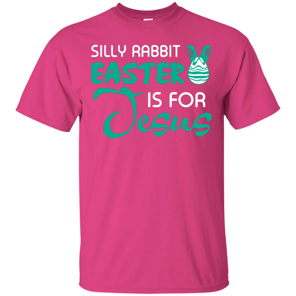 Silly Rabbit Easter Is For Jesus Easter T-shirt Heliconia