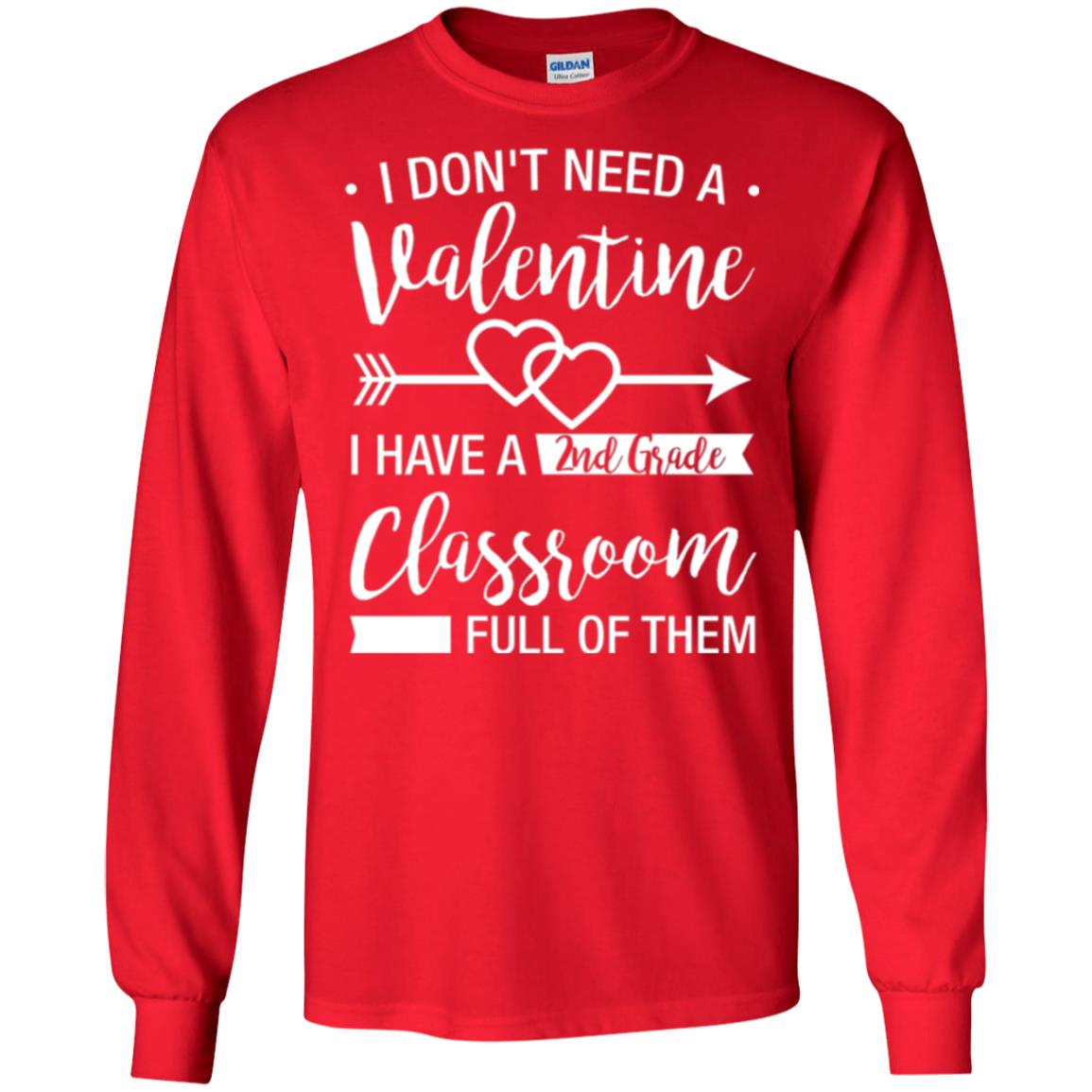 I Don_t Need A Valentines 2nd Grade Teacher T-shirt Red