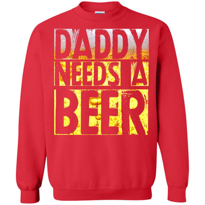 Daddy Needs A Beer Shirt For Dad Loves Beer Red